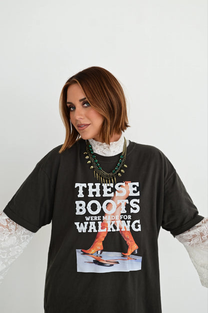 These Boots Were Made For Walking Graphic Tee