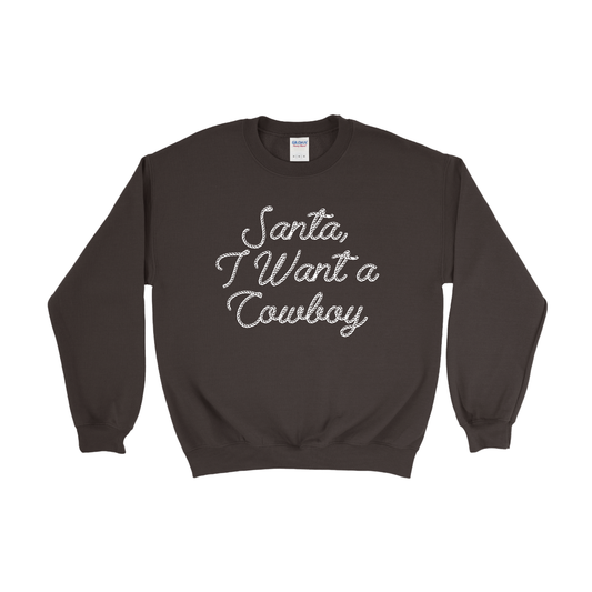 Santa, I Want a Cowboy Christmas Sweatshirt